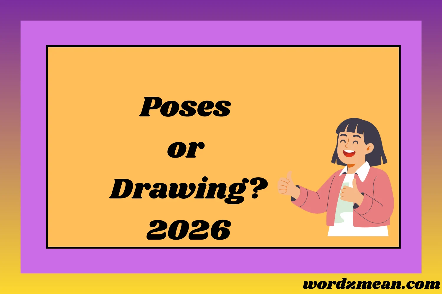Poses or Drawing