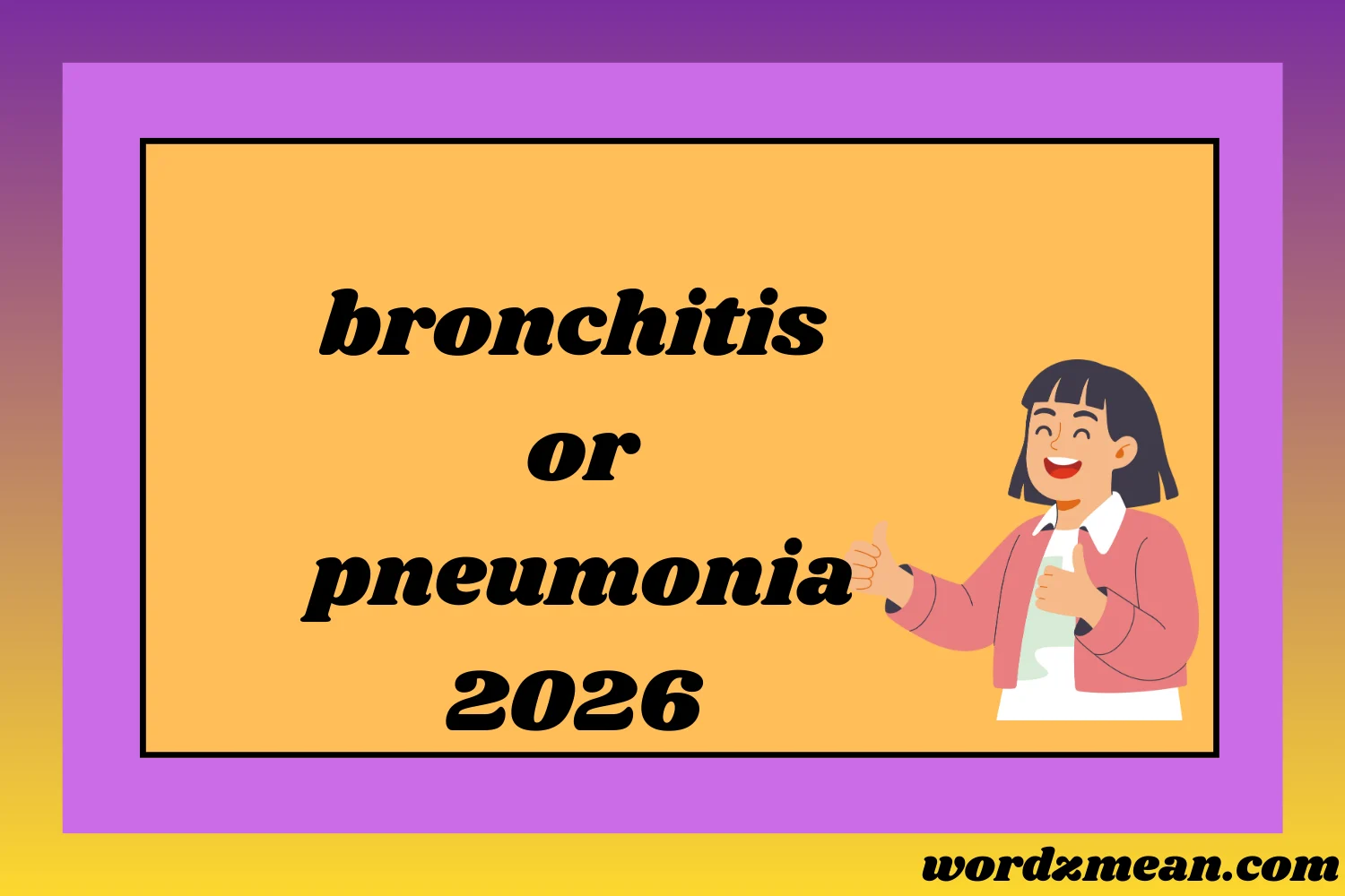bronchitis or pneumonia