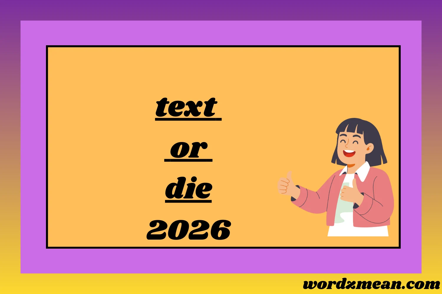 text or die