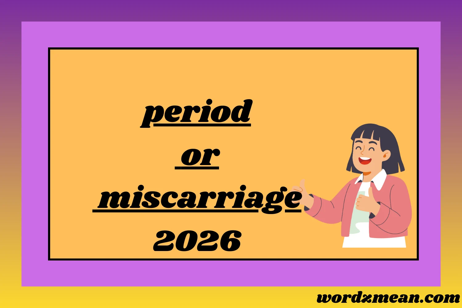 period or miscarriage